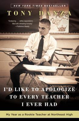 I'd Like to Apologize to Every Teacher I Ever Had : My Year as a Rookie Teacher at Northeast High By:Danza, Tony Eur:21,12 Ден2:899