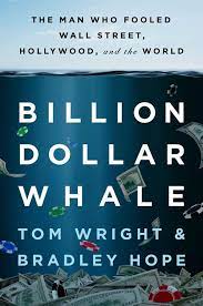 Billion Dollar Whale: The Man Who Fooled Wall Street, Hollywood, and the World By:Wright, Tom Eur:12.99 Ден1:1599