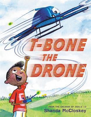 T-Bone the Drone By:McCloskey, Shanda Eur:4,88 Ден2:999