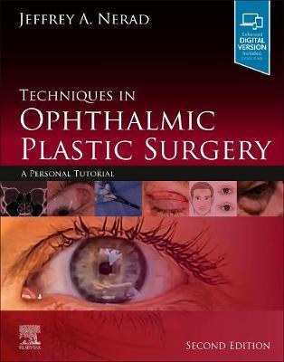 Techniques in Ophthalmic Plastic Surgery : A Personal Tutorial By:Nerad, Jeffrey A. Eur:100,80 Ден1:27499