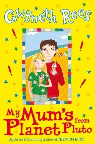 My Mum's from Planet Pluto By:Rees, Gwyneth Eur:21,12 Ден2:523