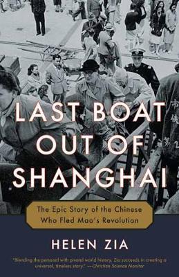 Last Boat Out of Shanghai : The Epic Story of the Chinese Who Fled Mao's Revolution By:Zia, Helen Eur:16,24  Ден3:999