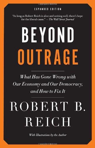 Beyond Outrage : What Has Gone Wrong with Our Economy and Our Democracy, and How to Fix It By:Reich, Robert B Eur:19,50 Ден2:699