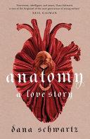 Anatomy: A Love Story By:Schwartz, Dana Eur:11,37 Ден2:799