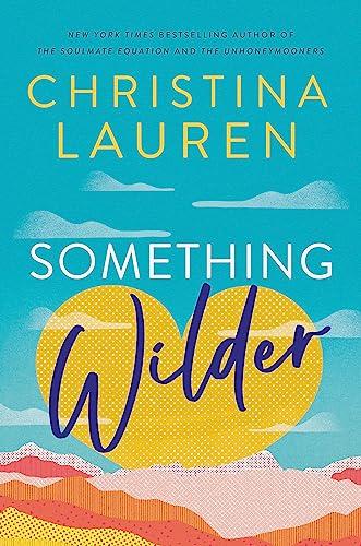 Something Wilder : a swoonworthy, feel-good romantic comedy from the bestselling author of The Unhoneymooners By:Lauren, Christina Eur:11,37 Ден2:699