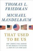 That Used to Be Us By:Friedman, Thomas L. Eur:14,62 Ден2:899