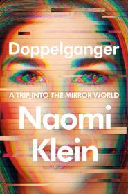Doppelganger: A Trip into the Mirror World By:Klein, Naomi Eur:14,62 Ден1:1699