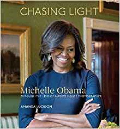 Chasing Light : Michelle Obama Through the Lens of a White House Photographer By:Lucidon, Amanda Eur:35,76 Ден2:1699