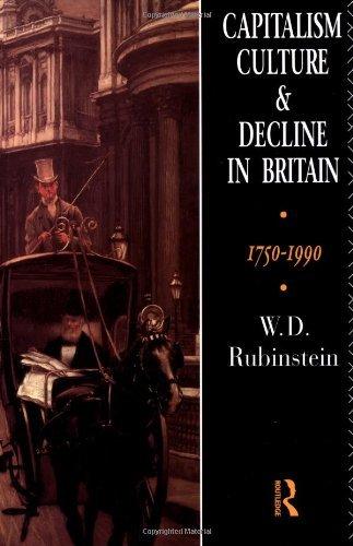 Capitalism, Culture and Decline in Britain : 1750 -1990 By:Rubinstein, W D Eur:152.83 Ден1:599