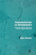Fragmentation in Archaeology By:Chapman, John Eur:19,50 Ден2:1999
