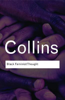 Black Feminist Thought : Knowledge, Consciousness, and the Politics of Empowerment By:Collins, Patricia Hill Eur:24.37 Ден2:1499