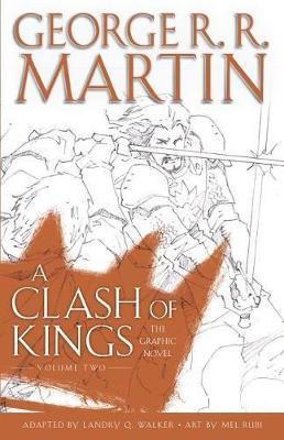 A Clash of Kings: The Graphic Novel: Volume Two By:Martin, George R R Eur:52,02 Ден2:1599