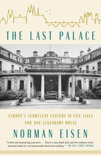 The Last Palace : Europe's Turbulent Century in Five Lives and One Legendary House By:Eisen, Norman Eur:32,50 Ден2:999