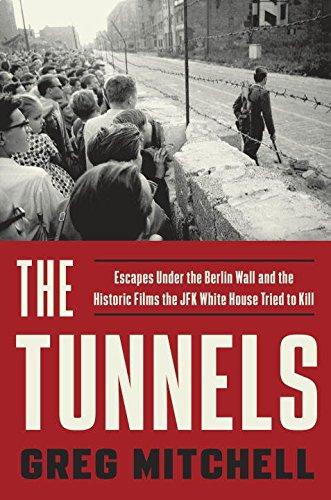 Tunnels : Escapes Under the Berlin Wall and the Historic Films the JFK White House Tried to Kill By:Mitchell, Greg Eur:22,75 Ден2:1099