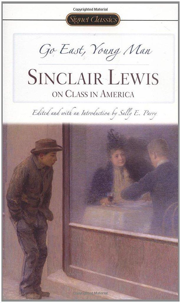 Go East, Young Man : Sinclair Lewis on Class in America By:Lewis, Sinclair Eur:3,24 Ден2:299