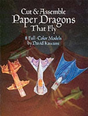 Cut and Assemble Paper Dragons That Fly : 8 Full-Colour Models By:Kawami, David Eur:14,62 Ден2:399