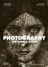 Photography The Whole Story 2nd ed /anglais By:Hacking, Juliet Eur:24,37 Ден2:1799
