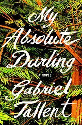 My Absolute Darling : A Novel By:Tallent, Gabriel Eur:14,62 Ден2:799