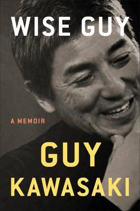 Wise Guy : A Memoir By:Kawasaki, Guy Eur:21.12 Ден1:1599