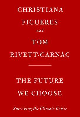 The Future We Choose : Surviving the Climate Crisis By:Figueres, Christiana Eur:17,87 Ден2:1299