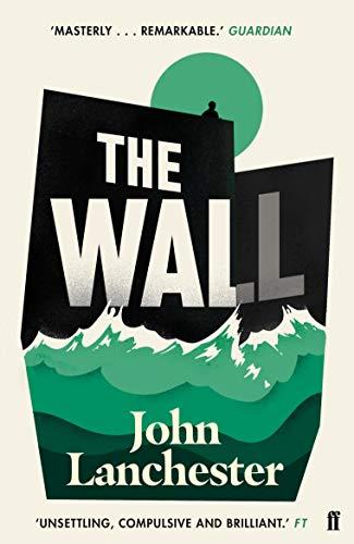 The Wall : LONGLISTED FOR THE BOOKER PRIZE 2019 By:Lanchester, John Eur:11,37 Ден2:699