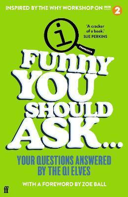 Funny You Should Ask . . . : Your Questions Answered by the QI Elves By:Elves, Qi Eur:29,25 Ден2:699