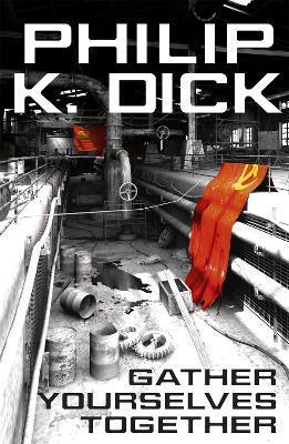Gather Yourselves Together By:Dick, Philip K Eur:16,24 Ден1:699