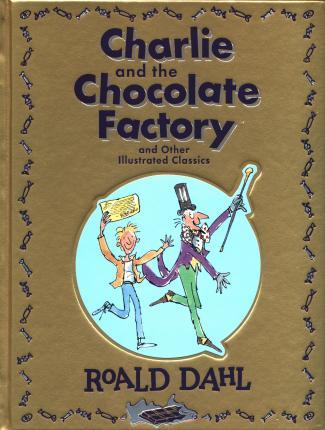 Charlie and the Chocolate Factory and Other Illustrated Classics By:Dahl, Roald Eur:19,50 Ден1:1599