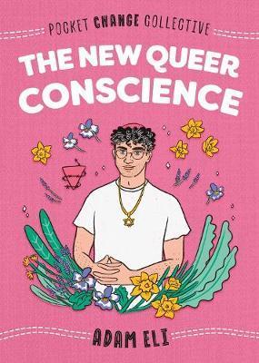 The New Queer Conscience By:Eli, Adam Eur:29,25 Ден2:499