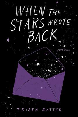 When the Stars Wrote Back : Poems By:Mateer, Trista Eur:14,62 Ден2:899