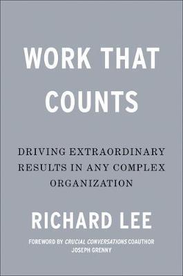 Work That Counts : Breaking Down the Barriers to Extraordinary Results By:Lee, Richard Eur:52,02 Ден1:1599