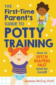 The First-Time Parent's Guide to Potty Training: How to Ditch Diapers Fast By:McCoy, Jazmine Eur:21,12 Ден1:799