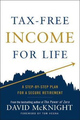Tax-free Income For Life : A Step-by-Step Plan for a Secure Retirement By:McKnight, David Eur:19.50  Ден3:1199