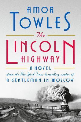The Lincoln Highway : A Novel By:Towles, Amor Eur:4,86 Ден2:599