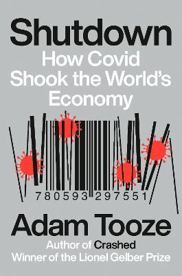 Shutdown : How Covid Shook the World's Economy By:Tooze, Adam Eur:32.50 Ден1:1299