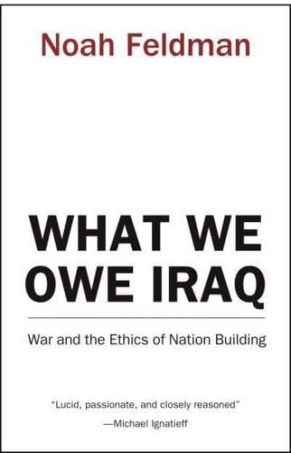 What We Owe Iraq By:Feldman, Noah Eur:19,50  Ден3:1199