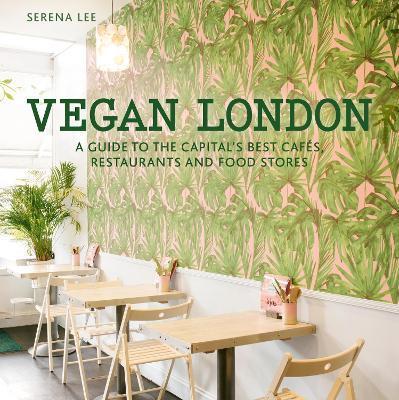 Vegan London : A guide to the capital's best cafes, restaurants and food stores By:Lee, Serena Eur:9,74 Ден2:699