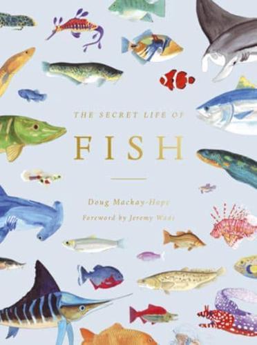The Secret Life of Fish By:Mackay-Hope, Doug Eur:318,68 Ден2:1199
