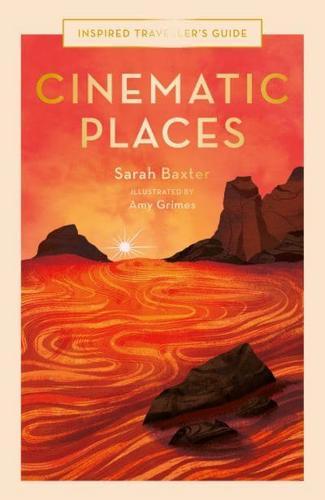 Cinematic Places - Inspired Traveller's Guide By:(illustrator), Amy Grimes Eur:50,39 Ден1:1099