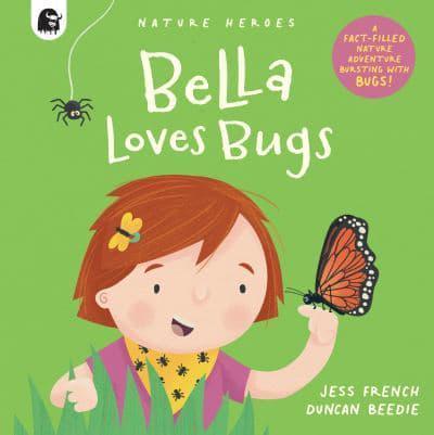 Bella Loves Bugs - Nature Heroes By:Duncan Beedie Eur:55.27 Ден1:499