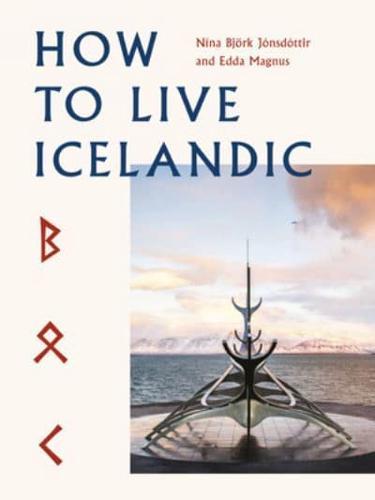 How To Live Icelandic By:J?nsd?ttir, N?na Bj?rk Eur:19,50 Ден2:1399