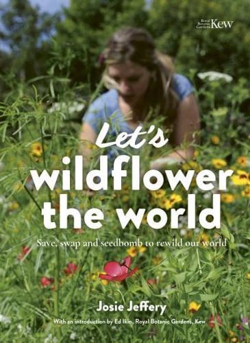 Let's Wildflower the World By:Jeffery, Josie Eur:34,13 Ден2:1199