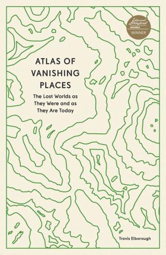 Atlas of Vanishing Places By:(cartographer), Martin Brown Eur:69.90 Ден1:699