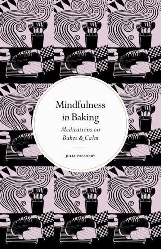 Mindfulness in Baking By:Ponsonby, Julia Eur:21,12 Ден2:899