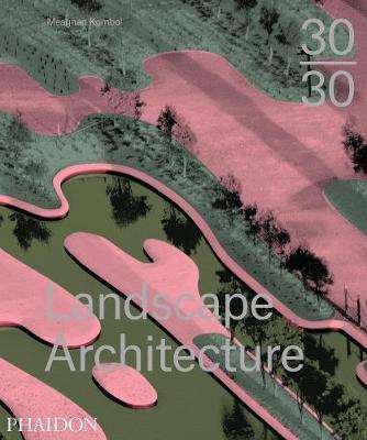 30:30 Landscape Architecture By:Kombol, Meaghan Eur:24,37 Ден1:3099