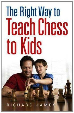 The Right Way to Teach Chess to Kids By:James, Richard Eur:16,24 Ден2:799