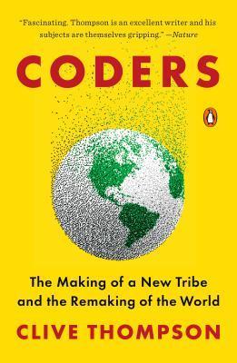 Coders : The Making of a New Tribe and the Remaking of the World By:Thompson, Clive Eur:48,76 Ден1:1099