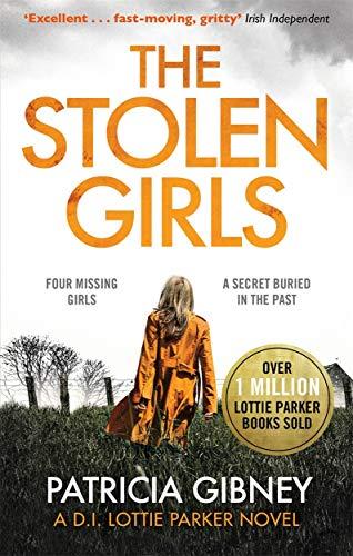 The Stolen Girls : A totally gripping thriller with a twist you won't see coming (Detective Lottie Parker, Book 2) By:Gibney, Patricia Eur:22,75 Ден2:699