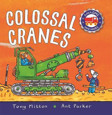 Amazing Machines Colossal Cranes By:Mitton, Tony Eur:12,99 Ден2:399