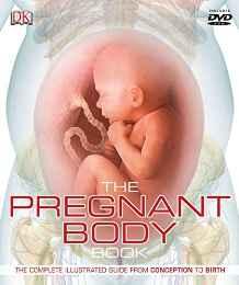 The Pregnant Body Book : The Complete Illustrated Guide from Conception to Birth By:DK Eur:27,63 Ден2:2299